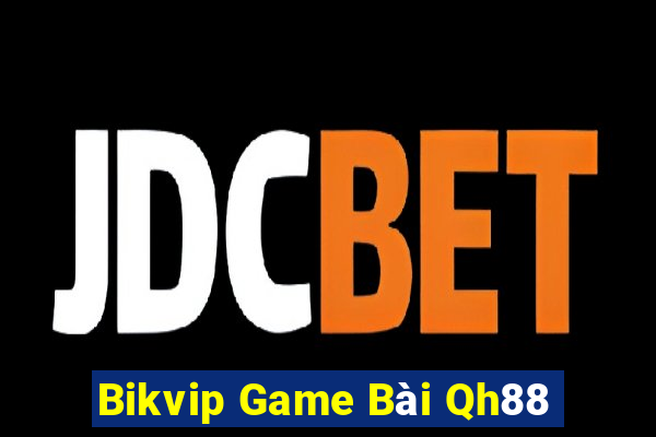 Bikvip Game Bài Qh88