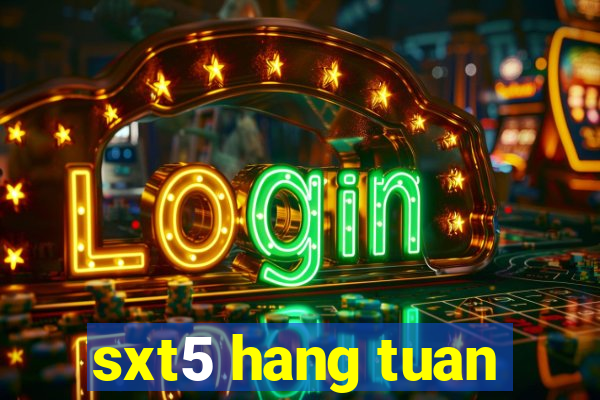 sxt5 hang tuan