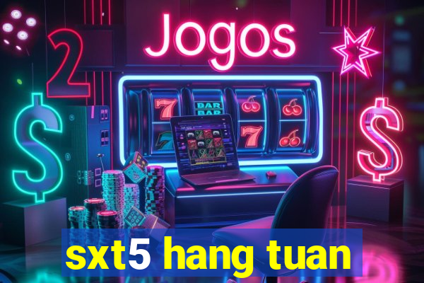 sxt5 hang tuan