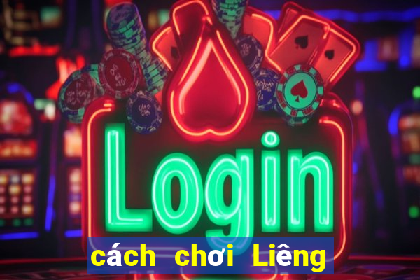 cách chơi Liêng thắng 100