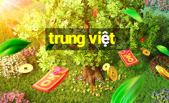 trung việt