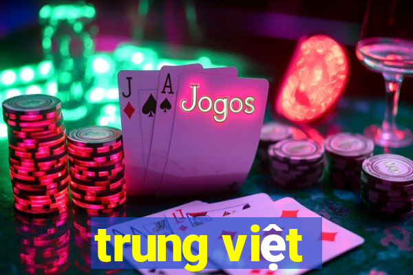 trung việt