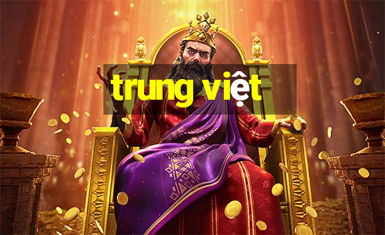 trung việt