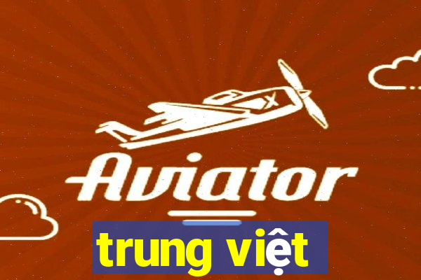 trung việt