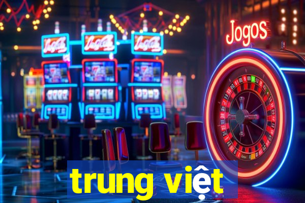 trung việt