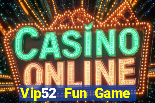 Vip52 Fun Game Bài Online Đổi Thưởng