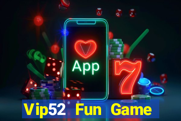 Vip52 Fun Game Bài Online Đổi Thưởng