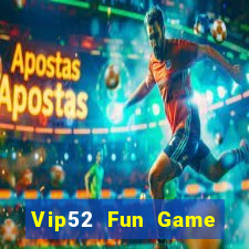 Vip52 Fun Game Bài Online Đổi Thưởng