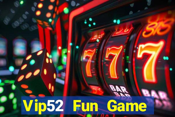 Vip52 Fun Game Bài Online Đổi Thưởng