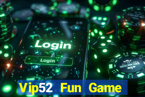 Vip52 Fun Game Bài Online Đổi Thưởng