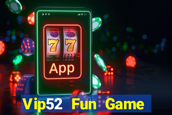 Vip52 Fun Game Bài Online Đổi Thưởng