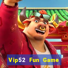 Vip52 Fun Game Bài Online Đổi Thưởng