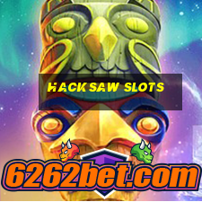 hacksaw slots