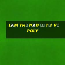 Làm thế nào để tải về Poly