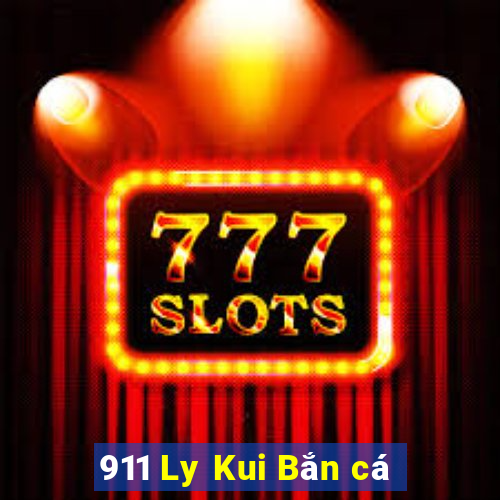 911 Ly Kui Bắn cá