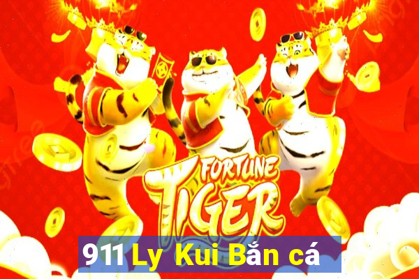 911 Ly Kui Bắn cá