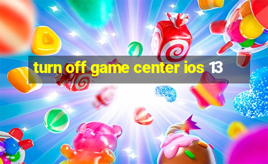 turn off game center ios 13