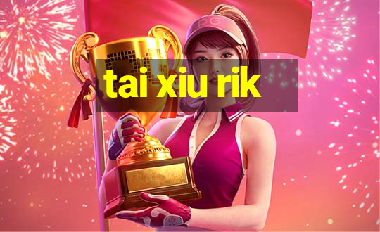 tai xiu rik