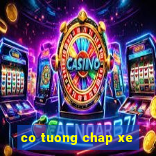 co tuong chap xe