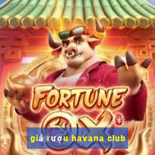 giá rượu havana club