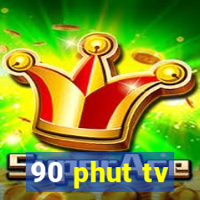 90 phut tv