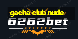 gacha club nude