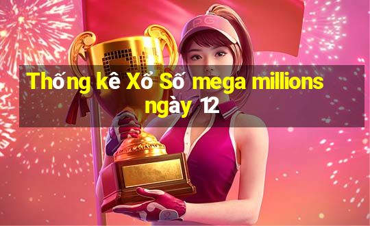 Thống kê Xổ Số mega millions ngày 12