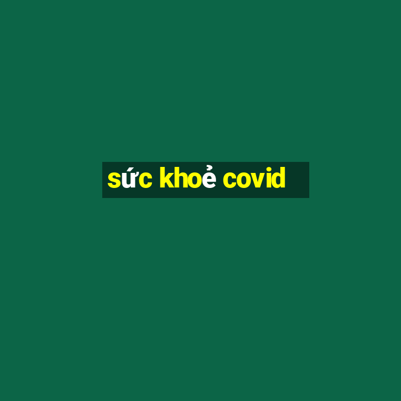 sức khoẻ covid