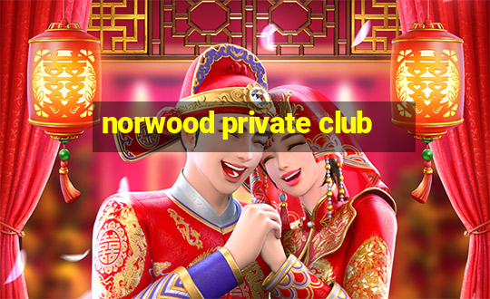 norwood private club