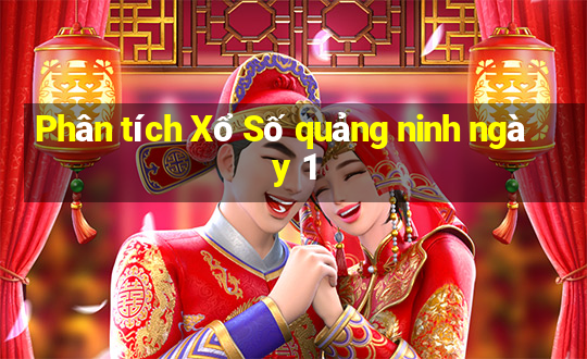 Phân tích Xổ Số quảng ninh ngày 1