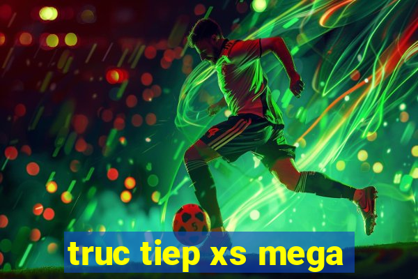 truc tiep xs mega