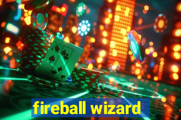 fireball wizard