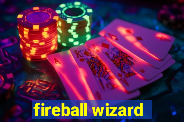 fireball wizard