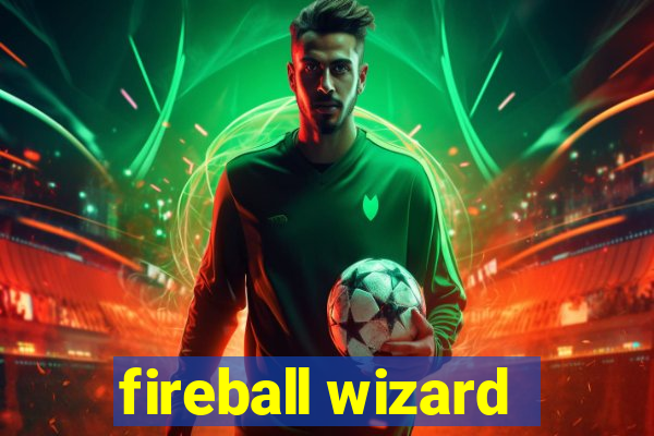 fireball wizard