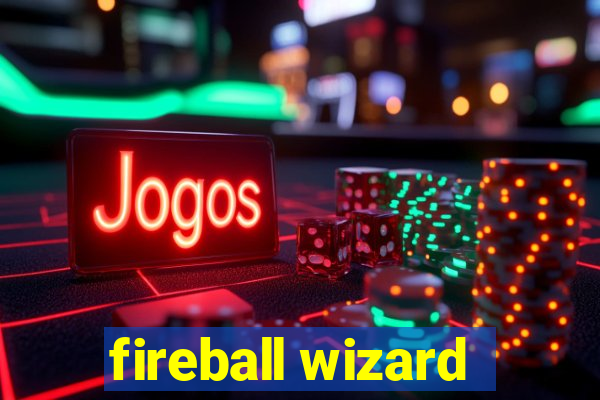 fireball wizard