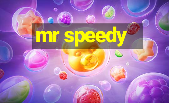 mr speedy