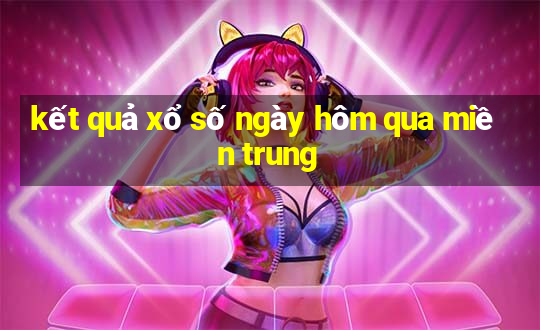 kết quả xổ số ngày hôm qua miền trung