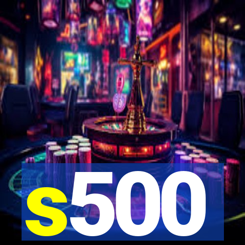 s500