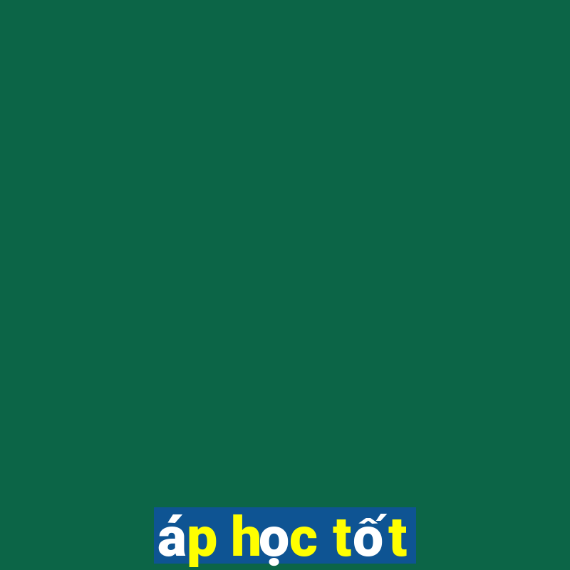 áp học tốt