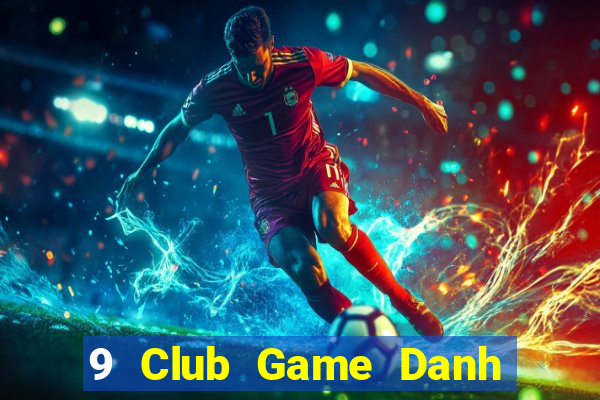 9 Club Game Danh Bai 3C