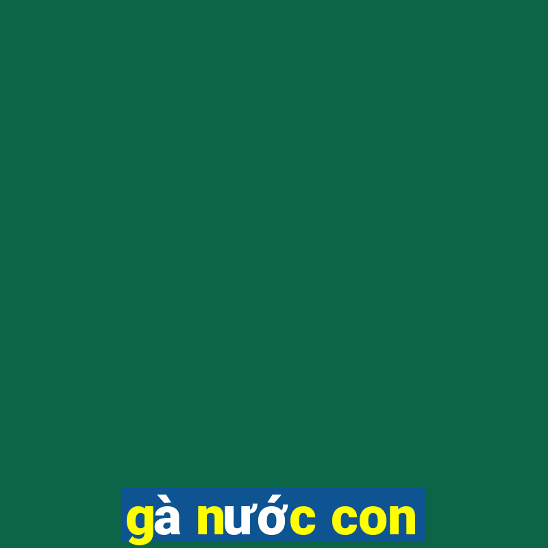 gà nước con