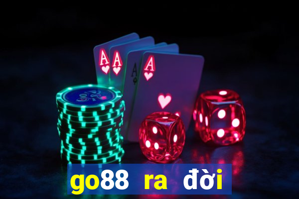 go88 ra đời năm nào