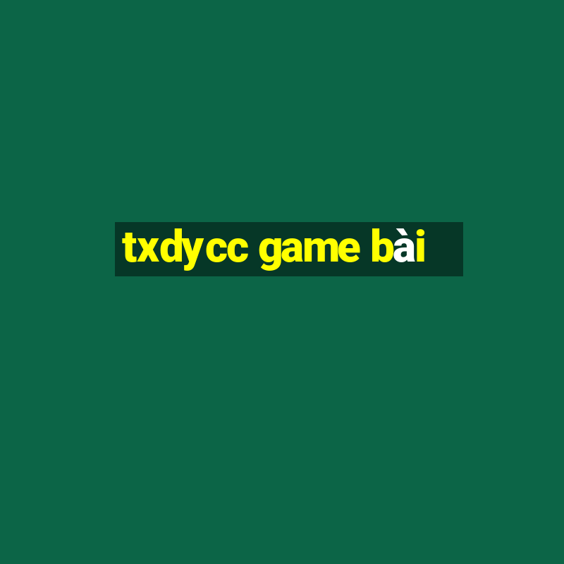 txdycc game bài