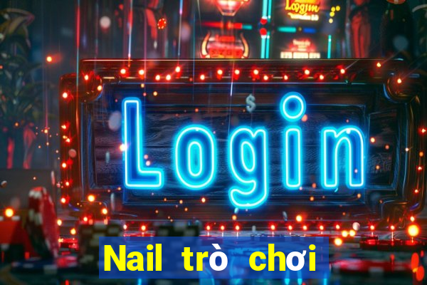 Nail trò chơi giải trí