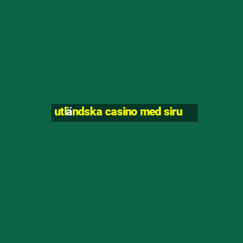 utländska casino med siru