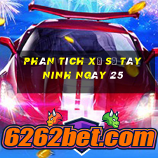 Phân tích Xổ Số Tây Ninh ngày 25