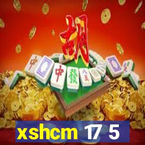 xshcm 17 5