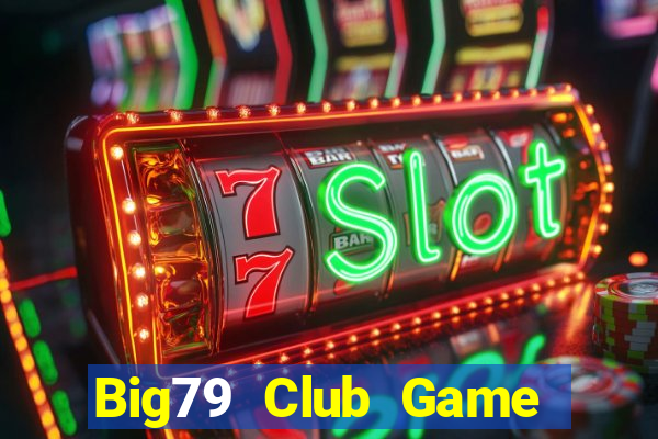 Big79 Club Game Bài Slot