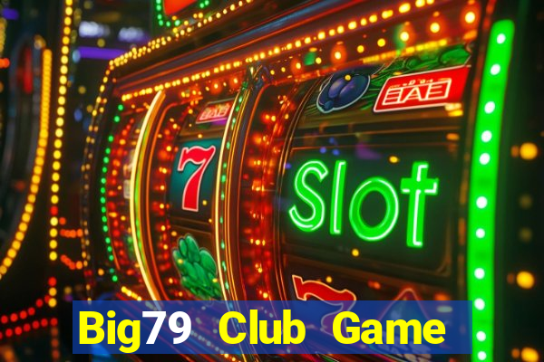 Big79 Club Game Bài Slot