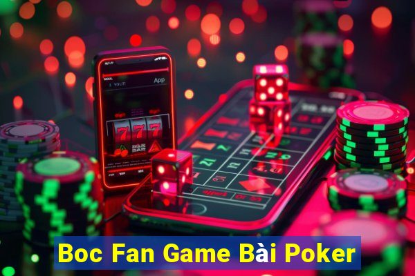 Boc Fan Game Bài Poker